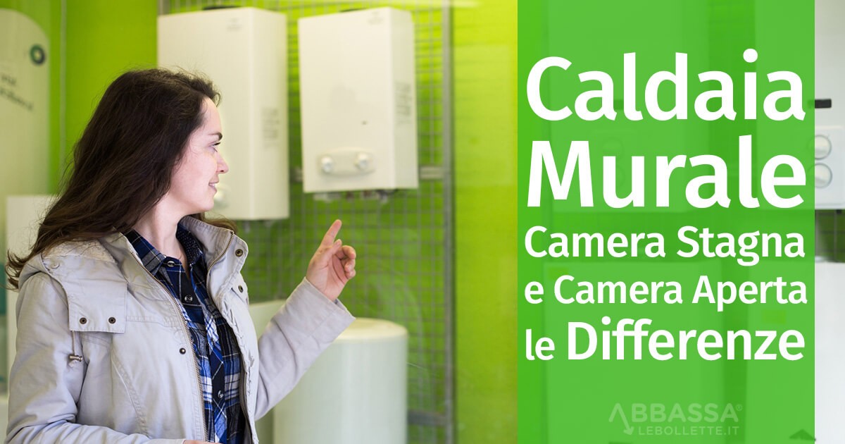 Caldaia Murale a Camera Stagna e Camera Aperta: le Differenze