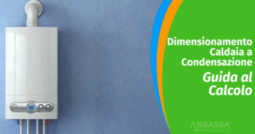 dimensionamento caldaia a condensazione guida al calcolo