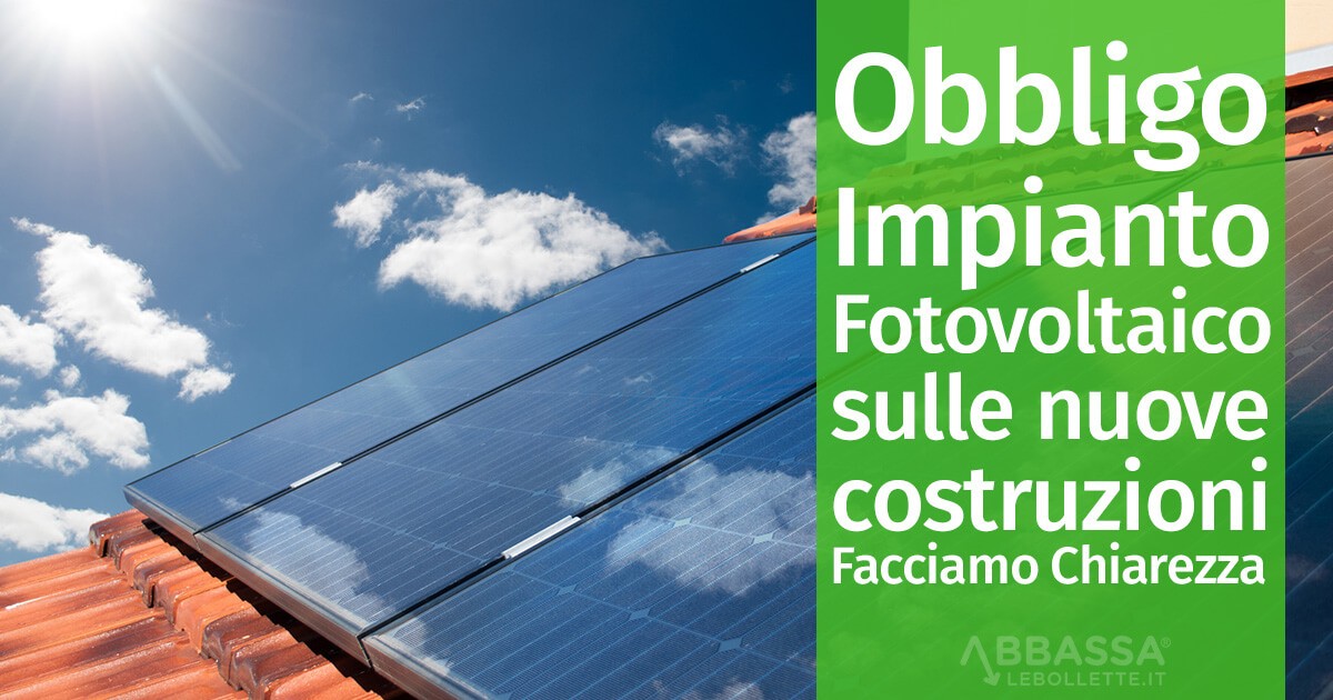 Obbligo Impianto Fotovoltaico sulle nuove costruzioni: Facciamo Chiarezza