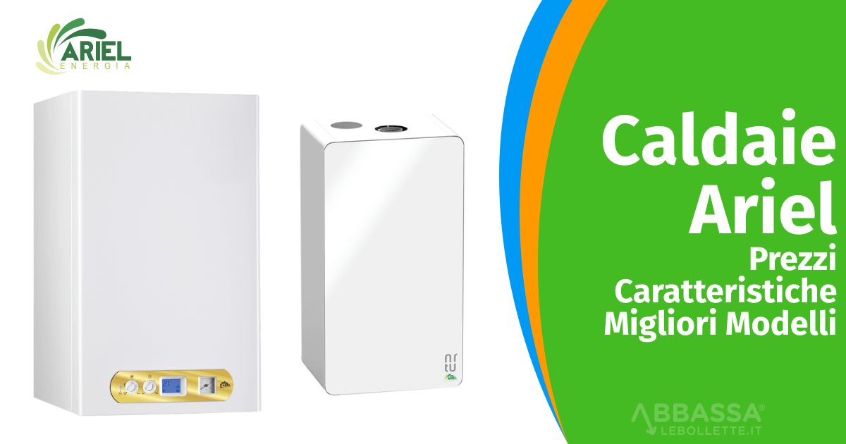 Caldaie a Condensazione Ariel Energia: Prezzi e Migliori Modelli