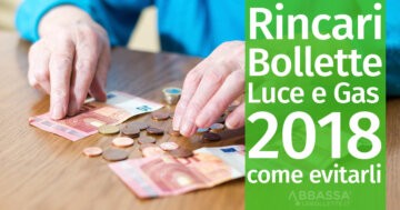 Rincari Bollette Luce e Gas 2018: Quanto ci costano e come evitarli