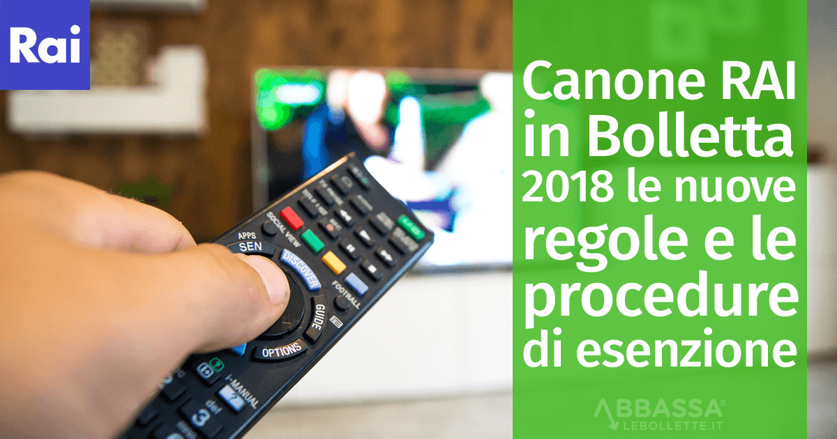 Canone RAI in Bolletta 2018: le nuove regole e le procedure di esenzione