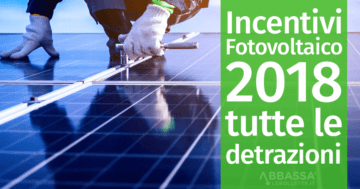 Incentivi Fotovoltaico 2018: tutte le detrazioni