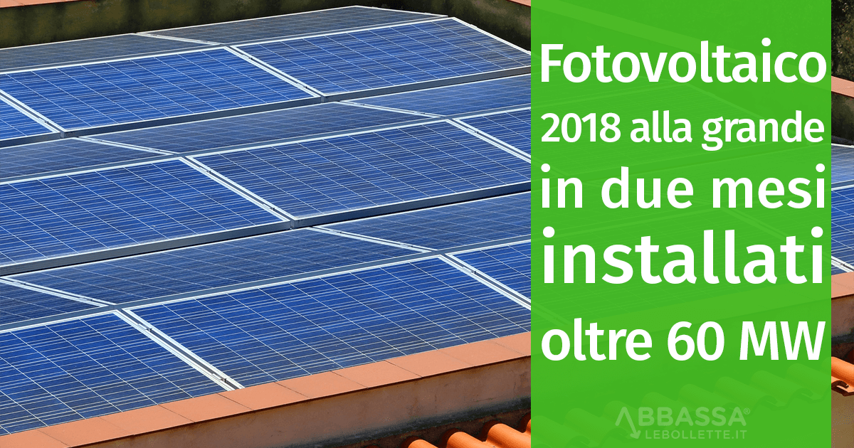 Fotovoltaico: il 2018 parte alla grande con oltre 60 MW installati