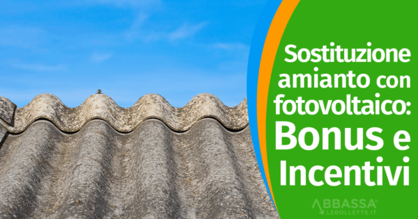 Sostituzione amianto con fotovoltaico: Bonus e Incentivi