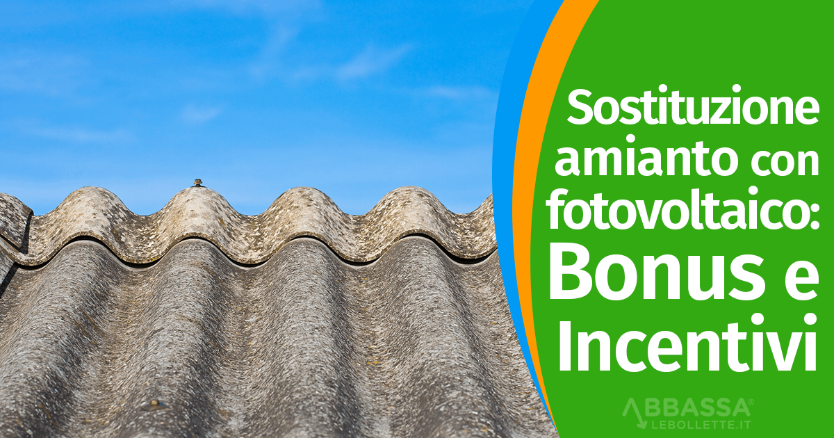 Sostituzione amianto con fotovoltaico: Bonus e Incentivi