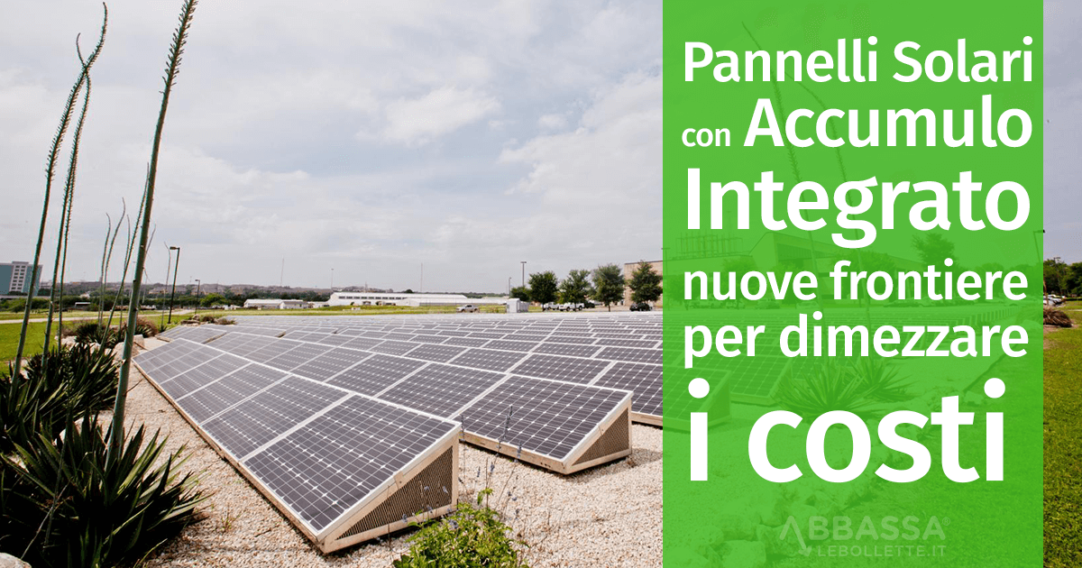 Pannelli Solari con Accumulo Integrato: nuove frontiere per dimezzare i costi