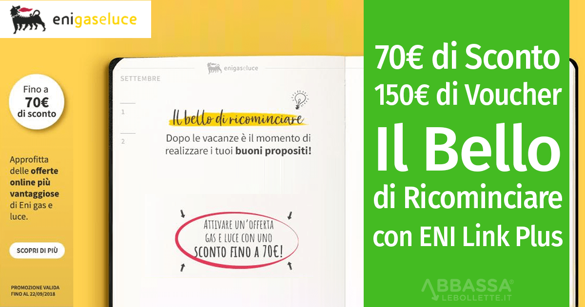 Il Bello di Ricominciare: – 70 € sulle bollette + 150 € in Voucher con Eni Link Plus