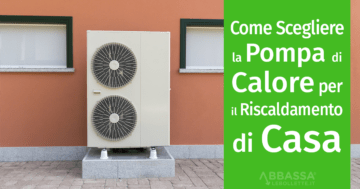 Come Scegliere la Pompa di Calore per il Riscaldamento della Casa