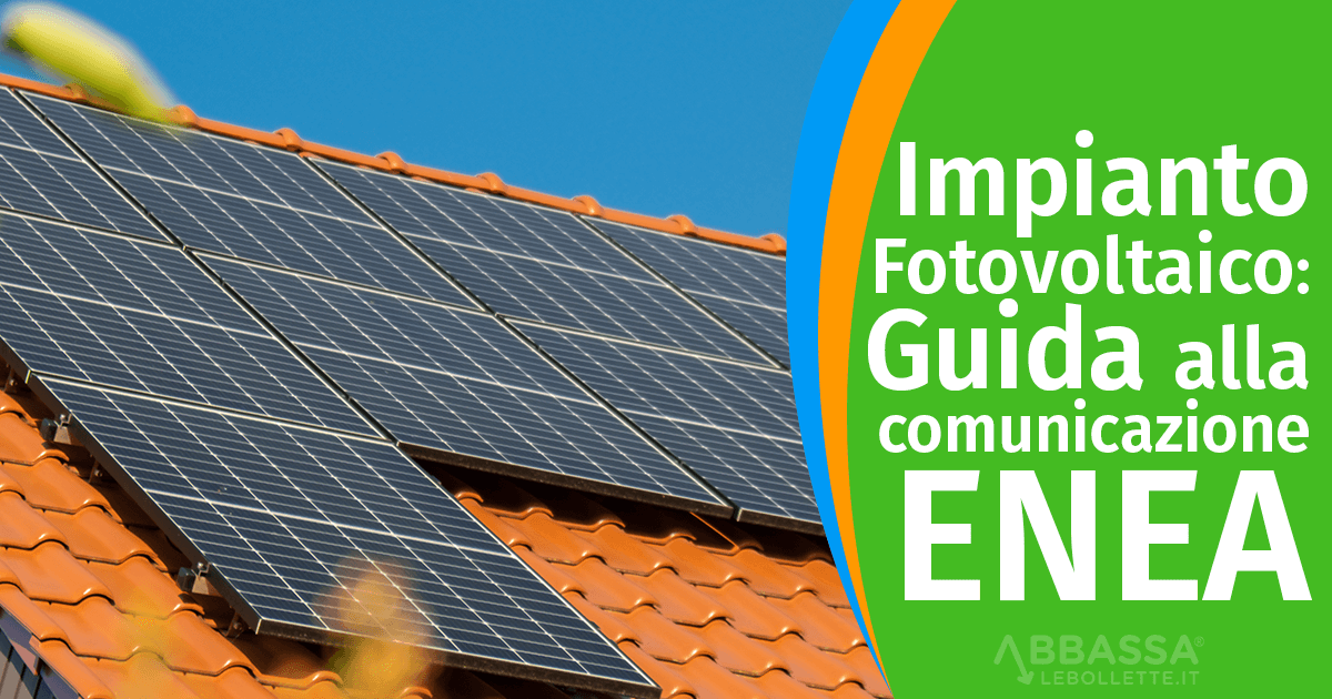 Impianto Fotovoltaico: Guida alla comunicazione ENEA