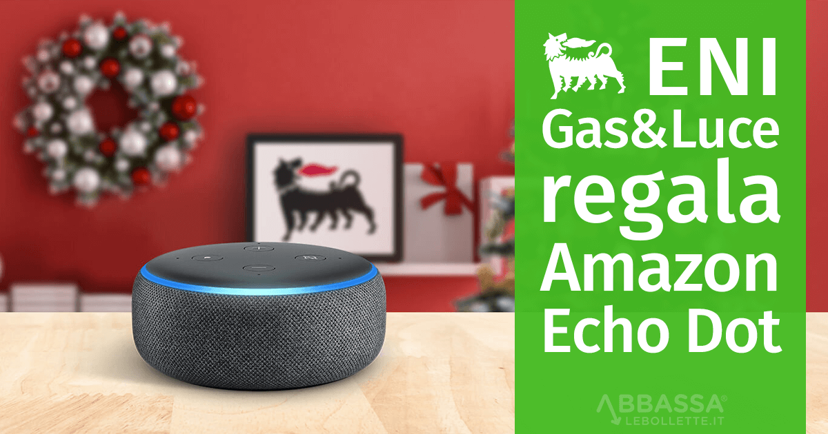 Eni Gas e Luce regala Amazon Echo Dot