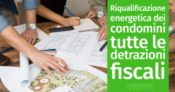 Riqualificazione energetica dei condomini: tutte le detrazioni fiscali