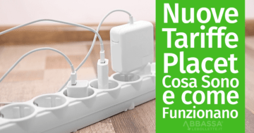 Nuove Tariffe Placet: Cosa Sono e come Funzionano