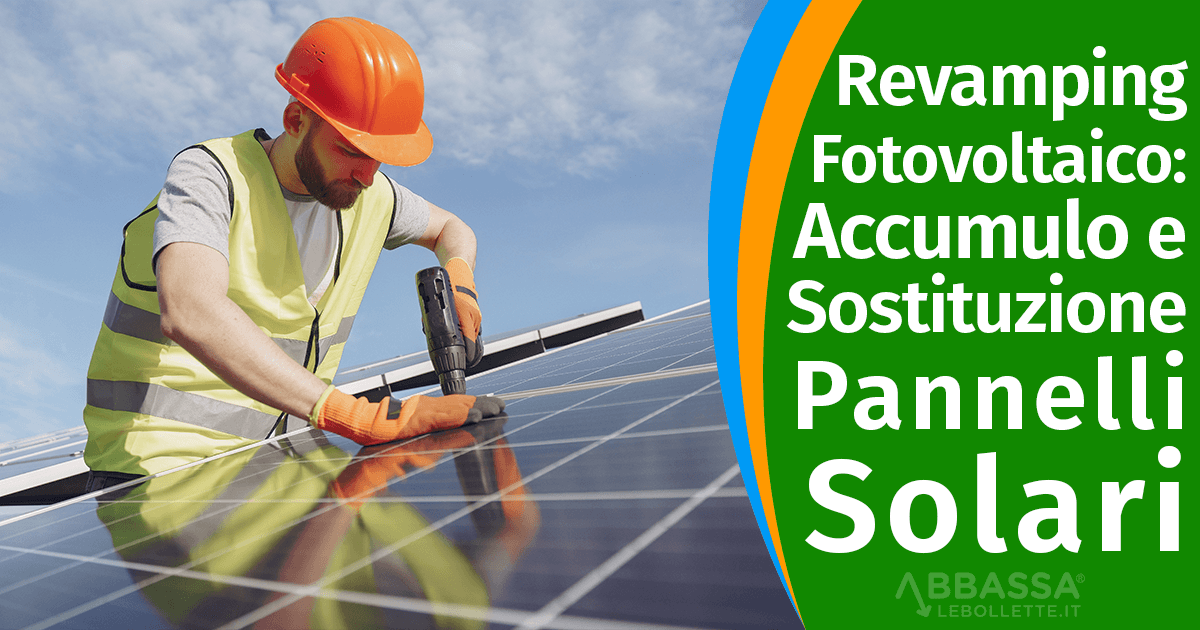 Revamping Fotovoltaico: Accumulo e Sostituzione Pannelli Solari