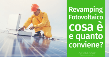Revamping Fotovoltaico: Cosa è e quanto conviene?