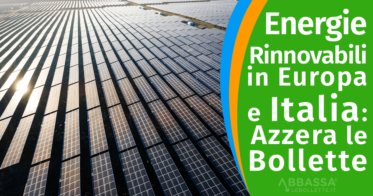 Energie Rinnovabili in Europa e Italia: Azzera le Bollette