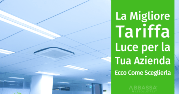 La Migliore Tariffa Luce per la Tua Azienda: Ecco Come Sceglierla