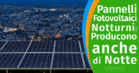 Pannelli Fotovoltaici Notturni: Producono anche di Notte