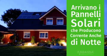 Pannelli Solari che producono corrente anche di notte