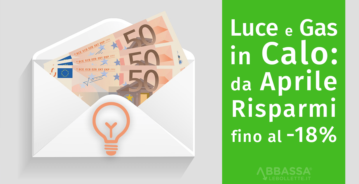 Luce e Gas in Calo: da Aprile risparmi fino al -18% in bolletta