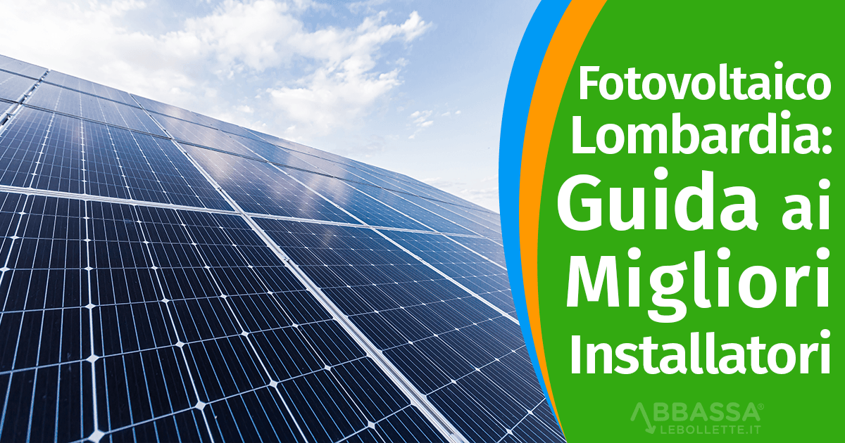 Fotovoltaico in Lombardia: Guida ai Migliori Installatori