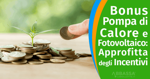 Bonus Pompa di Calore e Fotovoltaico: Come Approfittare degli Incentivi