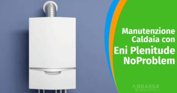 Eni Plenitude Manutenzione Caldaia: assitenza, costi e servizi inclusi