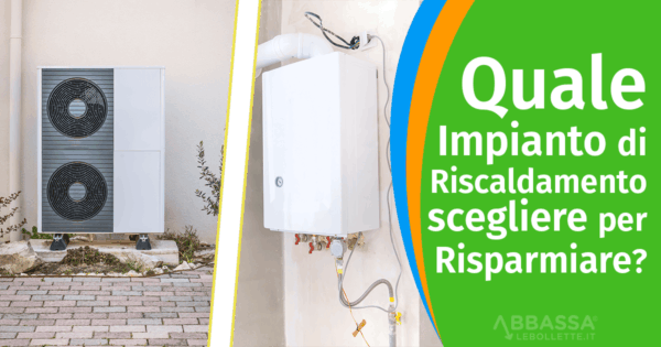 Impianto di riscaldamento per casa: Quale scegliere per risparmiare?