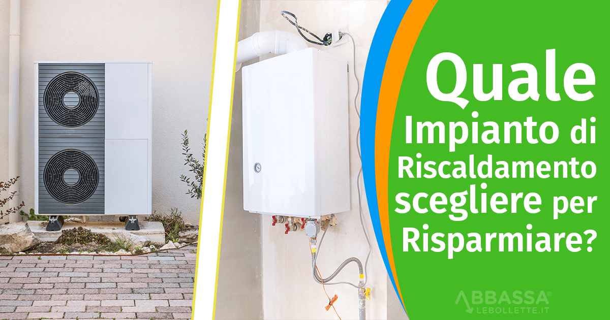 Impianto di riscaldamento per casa: Quale scegliere per risparmiare?