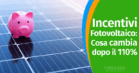 Incentivi Fotovoltaico 2026: Cosa cambia dopo il 110%