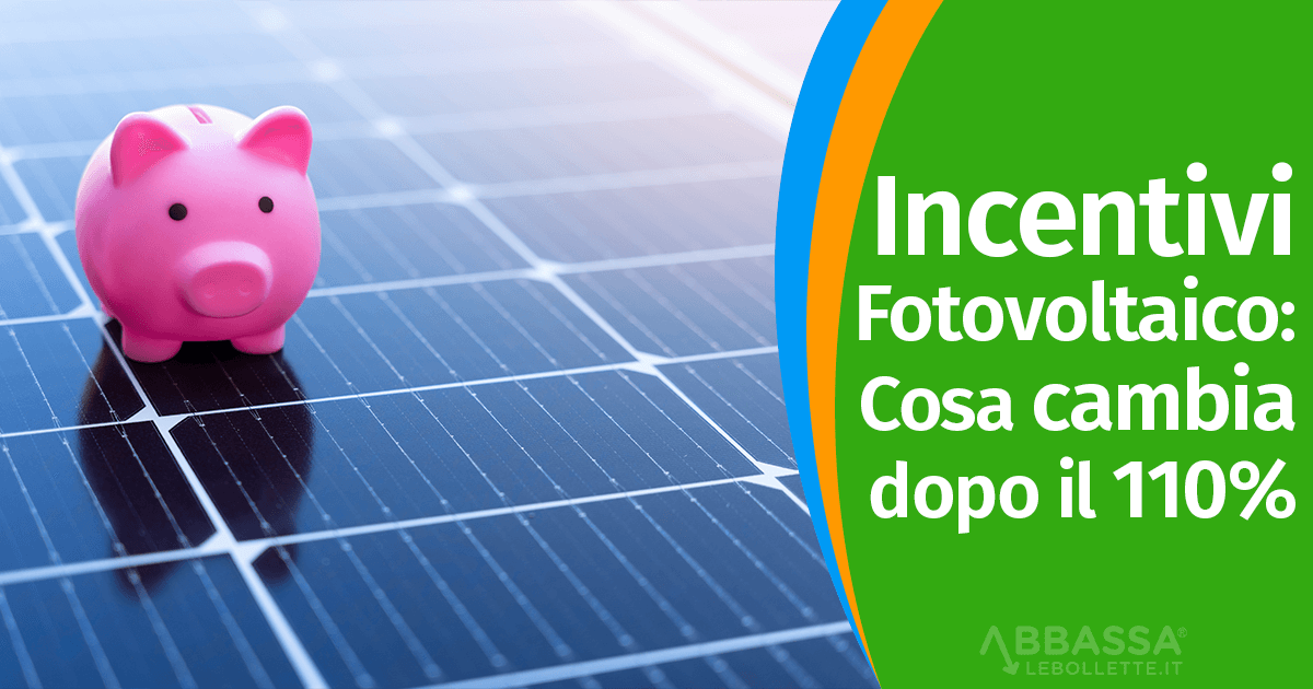 Incentivi Fotovoltaico 2026: Cosa cambia dopo il 110%
