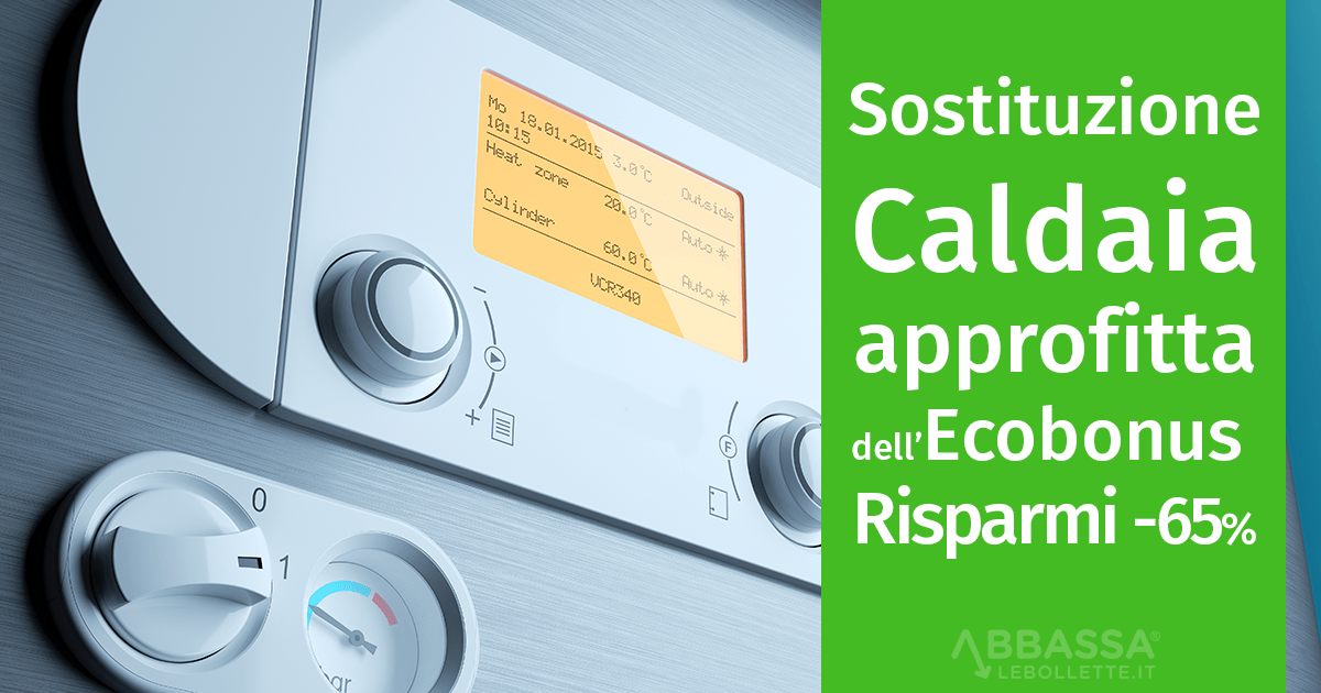 Sostituzione Caldaia: approfitta dell’Ecobonus e Risparmi fino al -65%