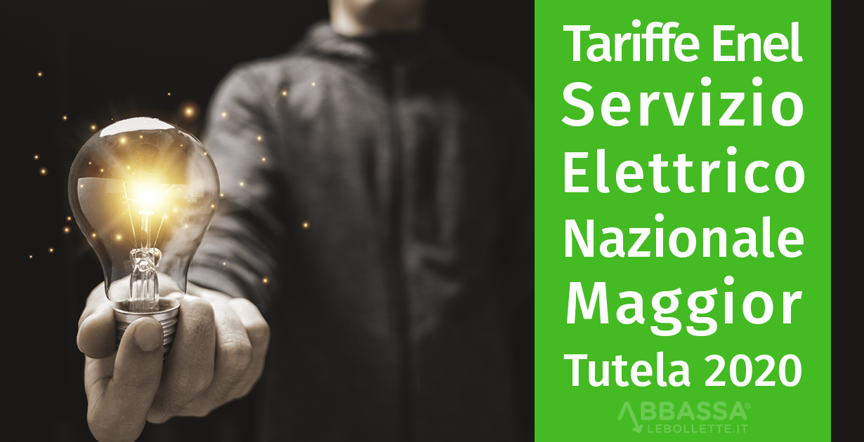 Tariffe Enel Servizio Elettrico Nazionale Maggior Tutela 2020