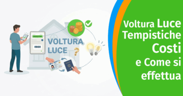 Voltura Luce: tempistiche, costi e come si effettua