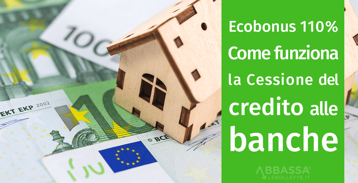 Ecobonus 110%: come funziona la cessione del credito alle banche