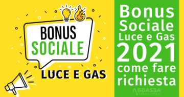 Bonus Sociale Luce e Gas 2021: come fare Richiesta