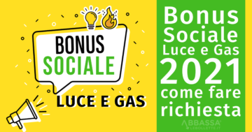 Bonus Sociale Luce e Gas 2021: come fare richiesta