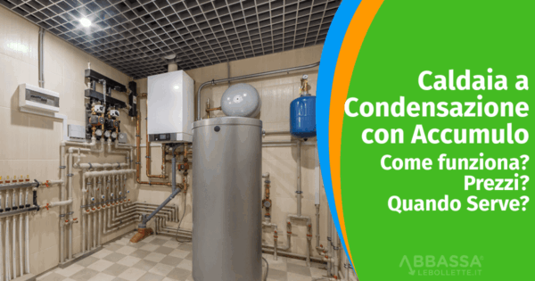 Caldaia a Condensazione con Accumulo: come funziona, prezzi e quando serve