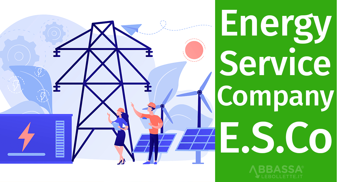 Energy Service Company E.S.Co: Cosa è e a cosa serve?