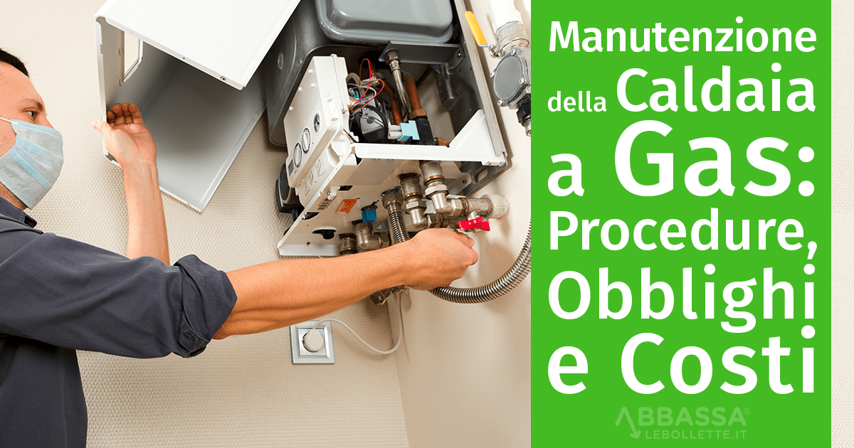 Manutenzione della Caldaia a Gas: Procedure, Obblighi e Costi