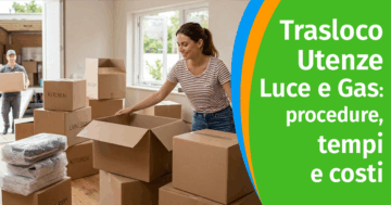 Trasferimento utenze luce e gas in caso di Trasloco: procedure, tempi e costi