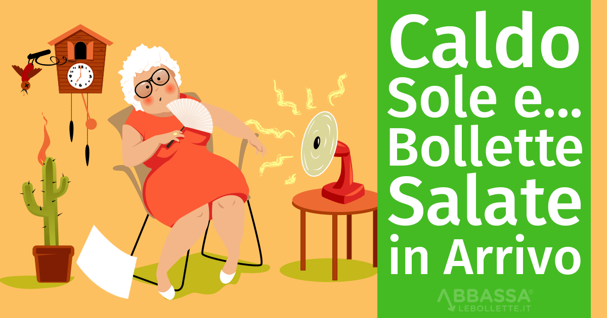 Caldo, sole e … bollette salate in arrivo?