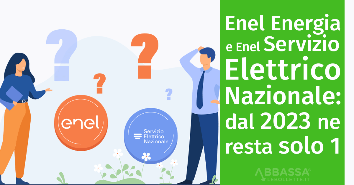Enel Energia e Enel Servizio Elettrico Nazionale: dal 2023 ne resta solo uno
