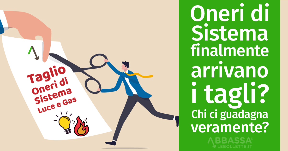 Oneri di Sistema: finalmente arrivano i tagli? Chi ci guadagna veramente?