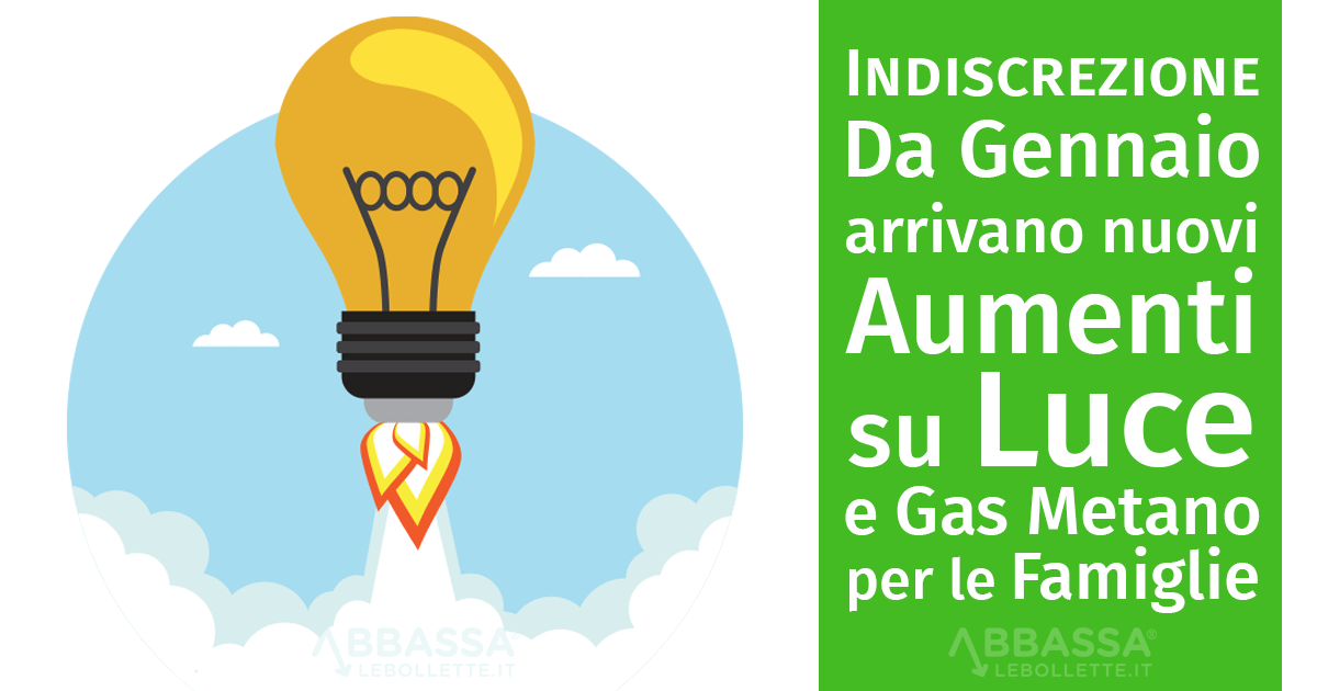 Indiscrezione: Da Gennaio nuovi Aumenti su Luce e Gas per le Famiglie