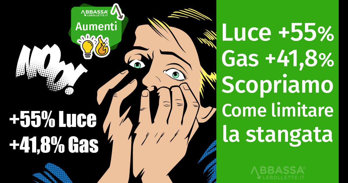 Rincari: Luce +55%, Gas +41,8%. Scopriamo come limitare la Stangata