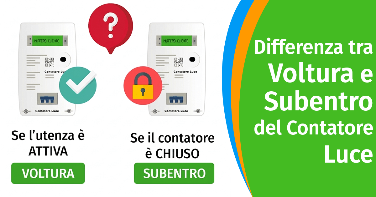 Che differenza c&rsquo;&egrave; tra Voltura e Subentro del Contatore Luce?