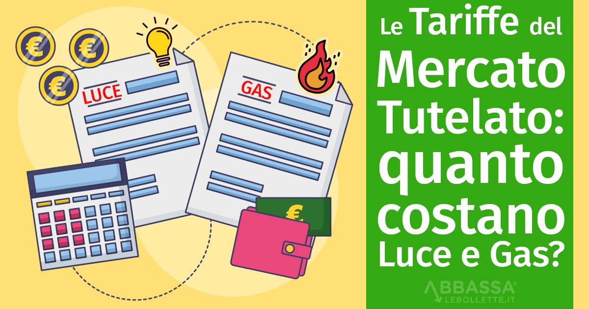 Le Tariffe del Mercato Tutelato: quanto costano Luce e Gas?