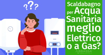 Scaldabagno per Acqua Sanitaria: meglio Elettrico o a Gas?