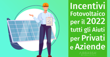 Incentivi Fotovoltaico 2022: tutte le detrazioni e gli aiuti per privati e aziende